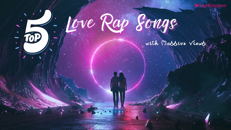 Vibing to Love Rap Songs: Top 5 Tracks with Massive Views
