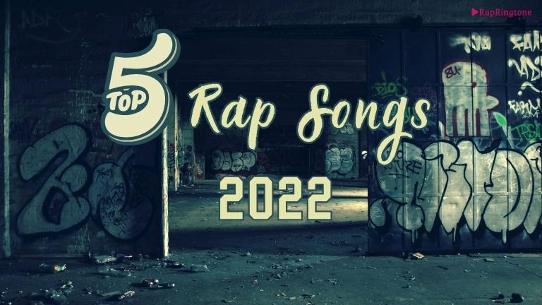 Top Rap Songs 2022: A Countdown of the 5 Hottest Tracks